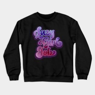 Lazy Girl Job Funny Vintage Retro Meme Crewneck Sweatshirt